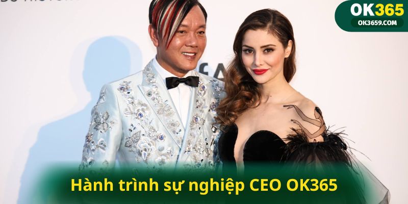 Hành trình sự nghiệp CEO OK365