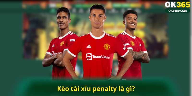 Kèo tài xỉu penalty là gì?