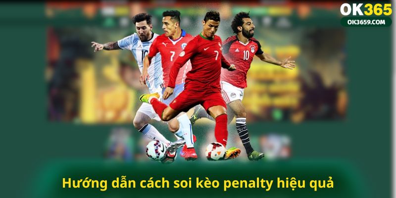 Hướng dẫn cách soi kèo penalty hiệu quả