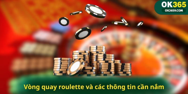 Vòng quay roulette online và các thông tin cần nắm