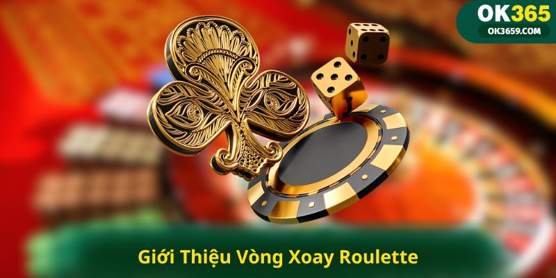 Giới Thiệu Vòng Xoay Roulette