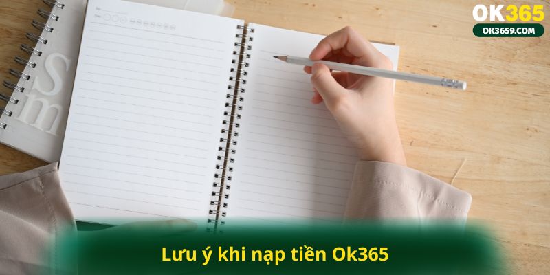 Lưu ý khi nạp tiền Ok365