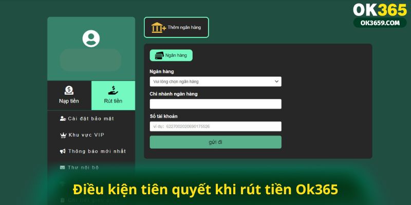 Điều kiện tiên quyết khi rút tiền Ok365